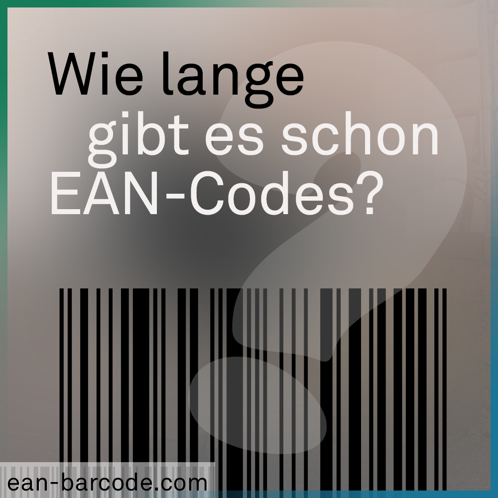 Wie lange gibt es schon EAN-Codes?